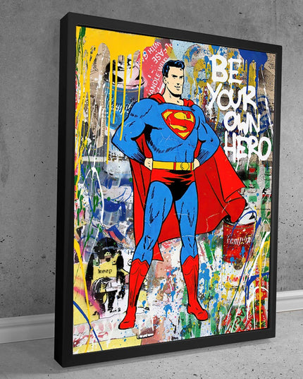 Be Your Own Hero with Superman - Pop Art Graffiti Canvas Poster Wall Poster