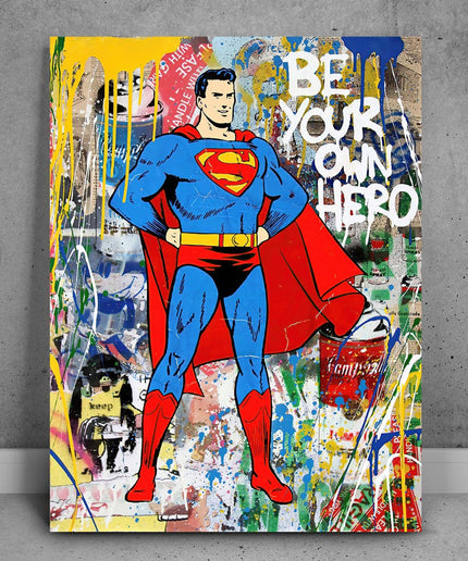 Be Your Own Hero with Superman - Pop Art Graffiti Canvas Poster Wall Poster