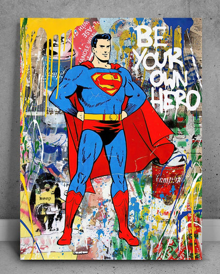 Be Your Own Hero with Superman - Pop Art Graffiti Canvas Poster Wall Poster