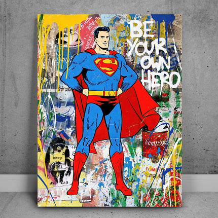 Be Your Own Hero with Superman - Pop Art Graffiti Canvas Poster Wall Poster