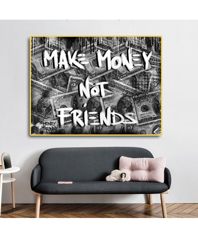 Make Money Not Friends Art Wall Poster - Canvas Print