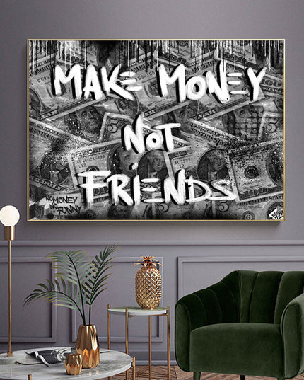 Make Money Not Friends Art Wall Poster - Canvas Print