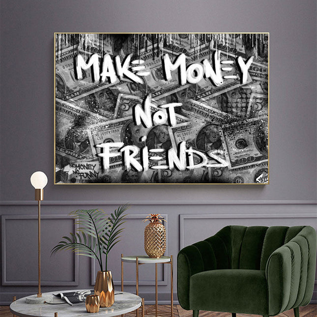 Make Money Not Friends Art Wall Poster - Canvas Print