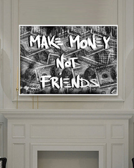 Make Money Not Friends Art Wall Poster - Canvas Print