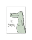 Be Strong / 4 x 6 inch / 10 x 15 cm