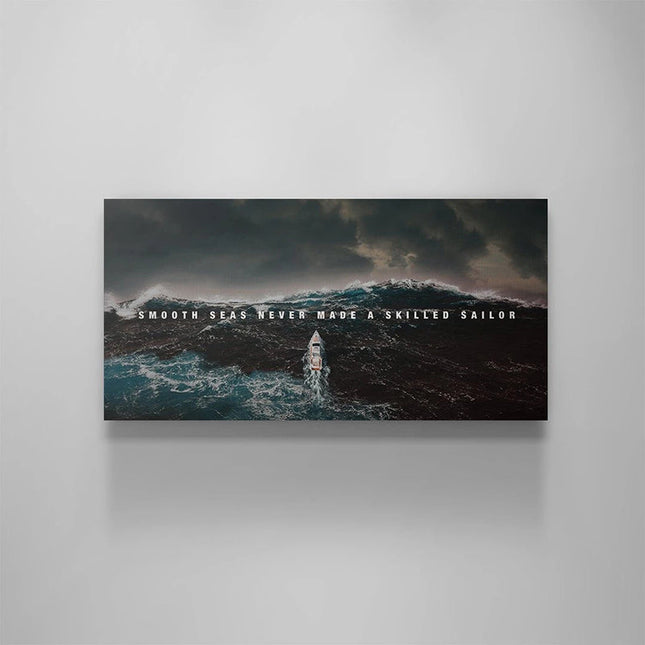 Strength in the Struggle - Smooth Seas Difficult Times Poster Wall Poster